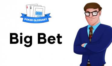 Cosa significa big bet nel poker?